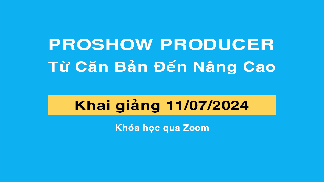 ProShow Producer: Từ Căn Bản Đến Nâng Cao - Minh Luân Informatique